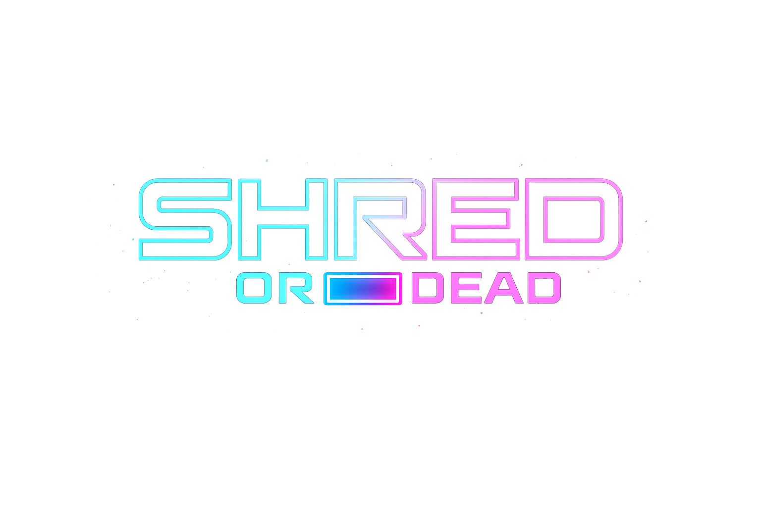 SHRED OR DEAD